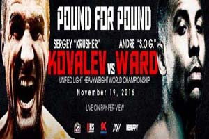 Sergey Kovalev VS. Andre Ward “Pound For  Pound ” Showdown  Sat Nov 19th 2016